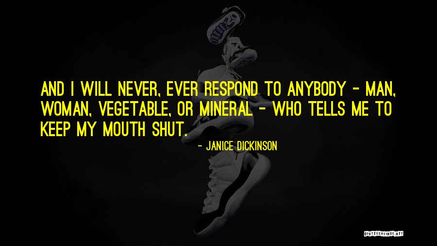 Can't Keep My Mouth Shut Quotes By Janice Dickinson