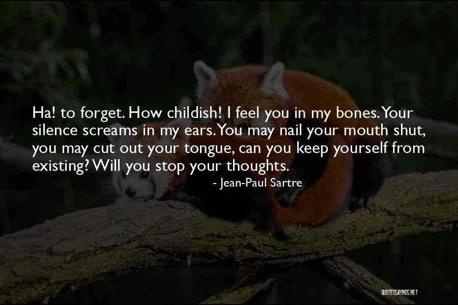 Can't Keep My Mouth Shut Quotes By Jean-Paul Sartre Can't Keep My Mouth Shut Quotes By Jean-Paul Sartre