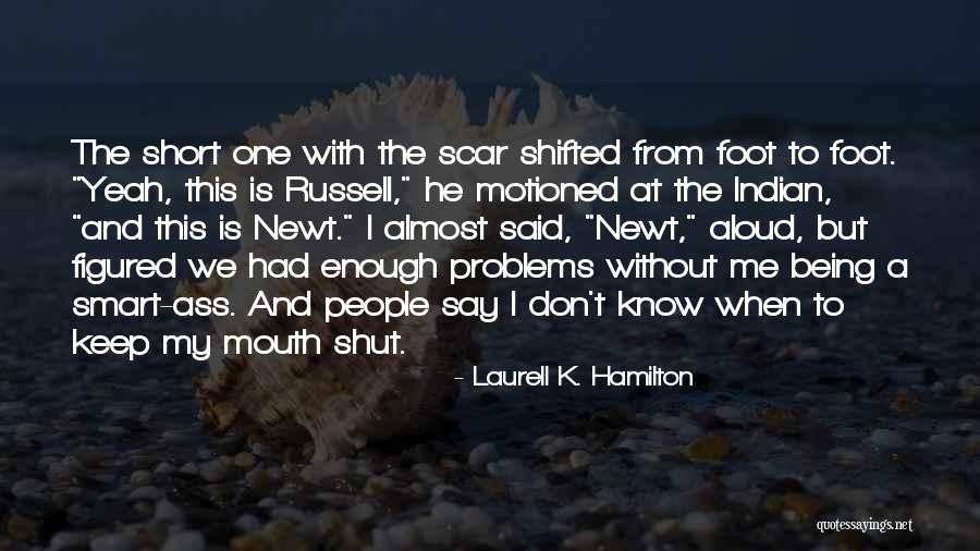 Can't Keep My Mouth Shut Quotes By Laurell K. Hamilton