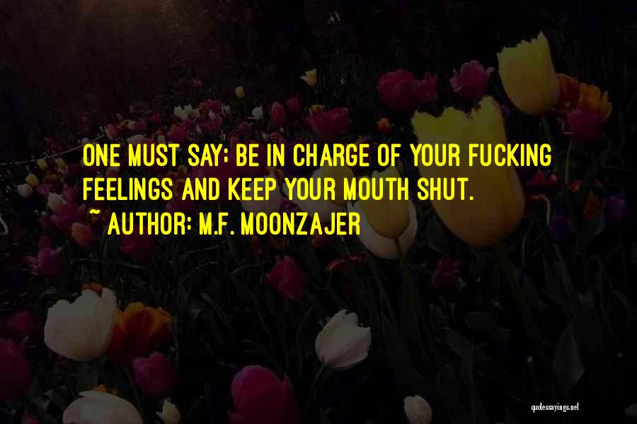 Can't Keep My Mouth Shut Quotes By M.F. Moonzajer