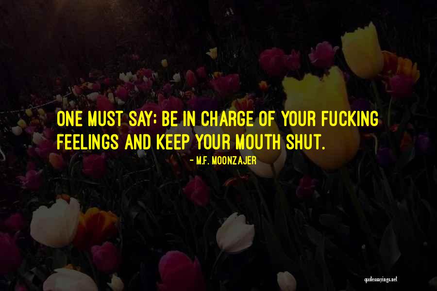 Can't Keep My Mouth Shut Quotes By M.F. Moonzajer