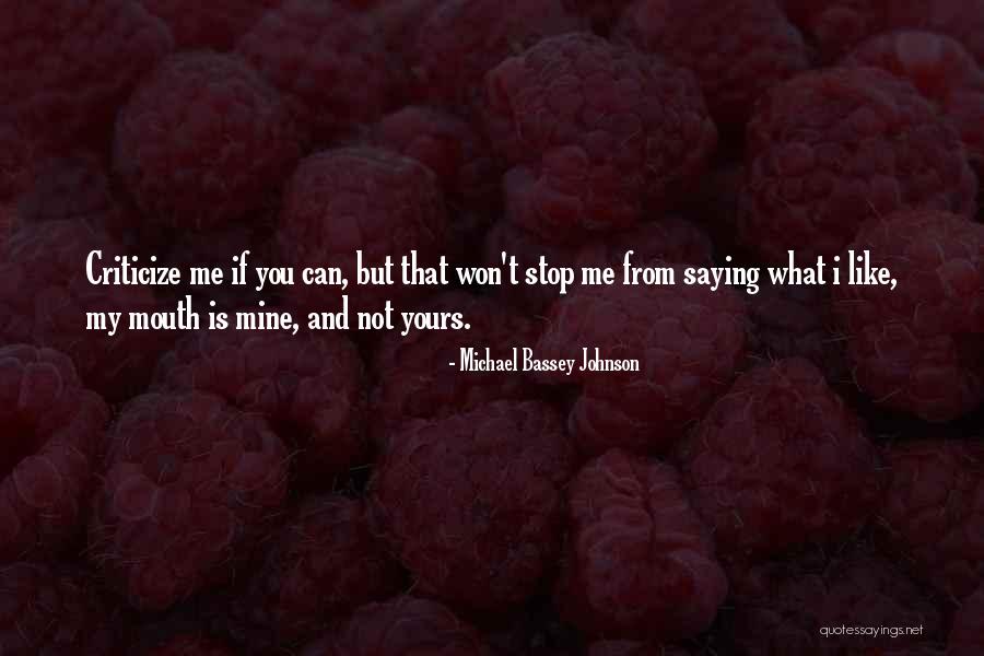 Can't Keep My Mouth Shut Quotes By Michael Bassey Johnson Can't Keep My Mouth Shut Quotes By Michael Bassey Johnson