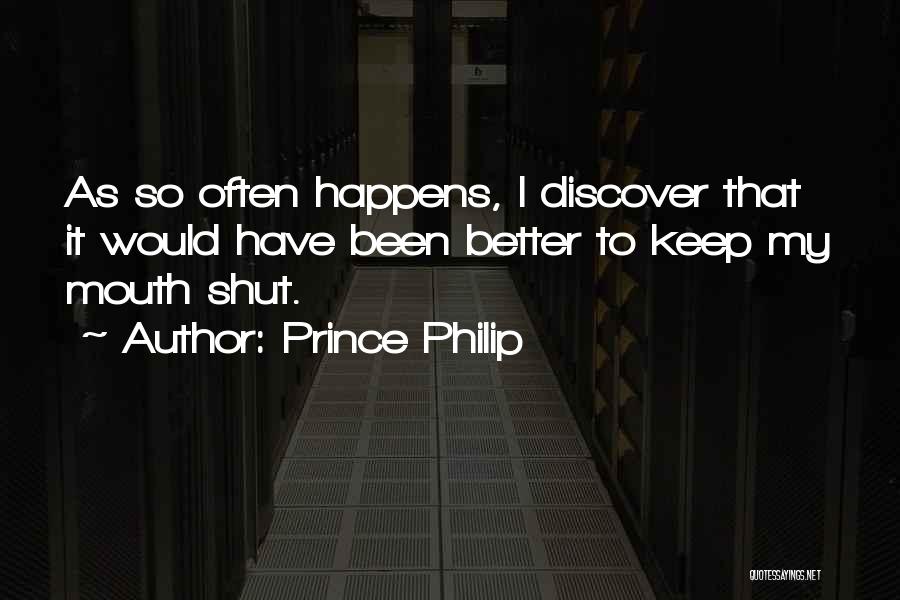 Can't Keep My Mouth Shut Quotes By Prince Philip