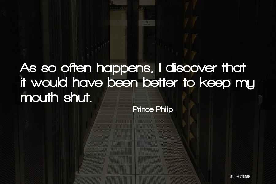 Can't Keep My Mouth Shut Quotes By Prince Philip Can't Keep My Mouth Shut Quotes By Prince Philip