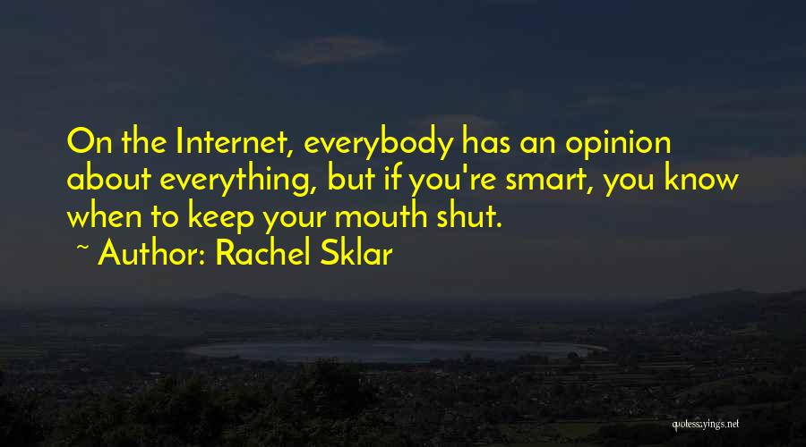 Can't Keep My Mouth Shut Quotes By Rachel Sklar