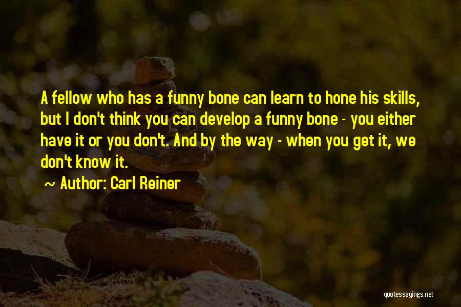 Can't Learn Quotes By Carl Reiner