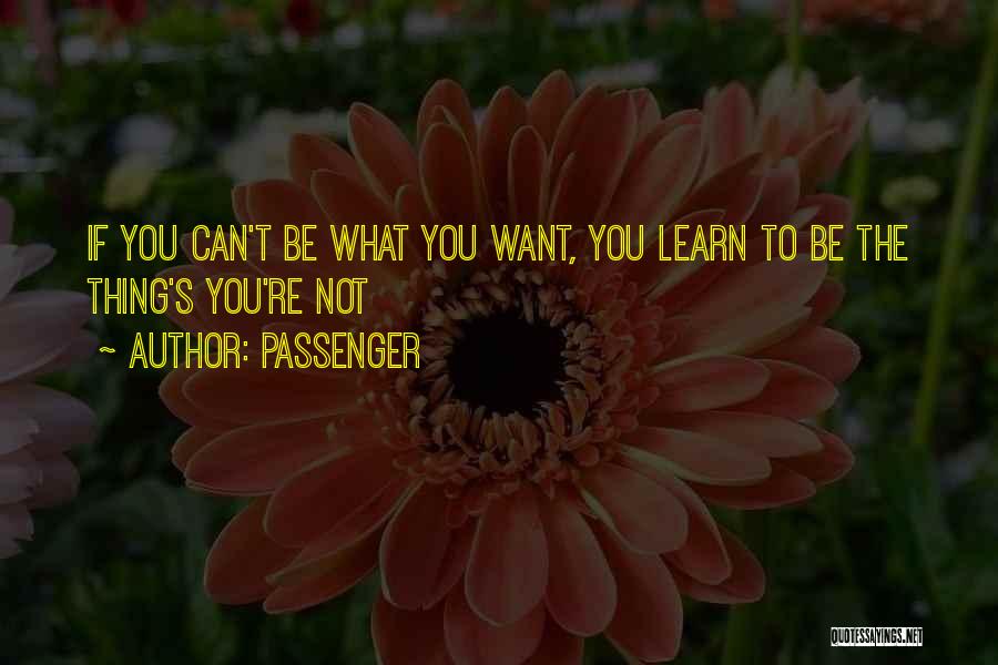 Can't Learn Quotes By Passenger