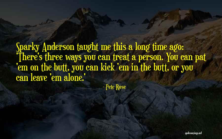 Can't Leave Em Alone Quotes By Pete Rose