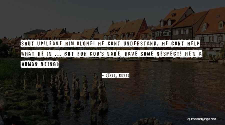 Cant Leave Quotes By Daniel Keyes Cant Leave Quotes By Daniel Keyes