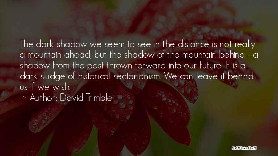 Can't Leave The Past Behind Quotes By David Trimble