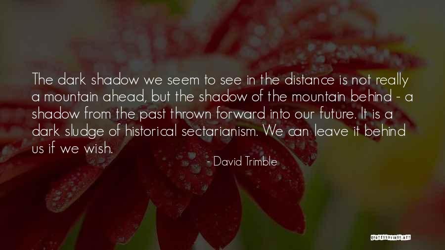 Can't Leave The Past Behind Quotes By David Trimble