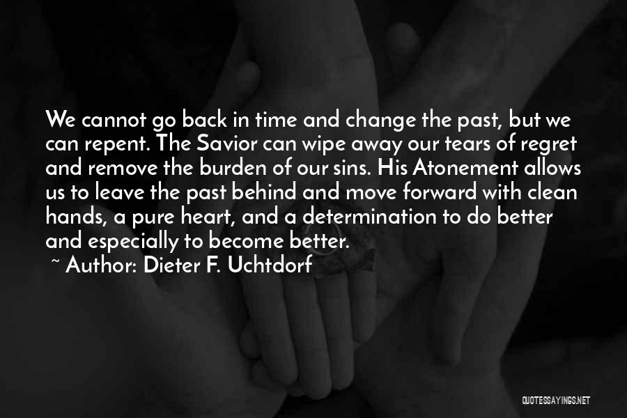 Can't Leave The Past Behind Quotes By Dieter F. Uchtdorf