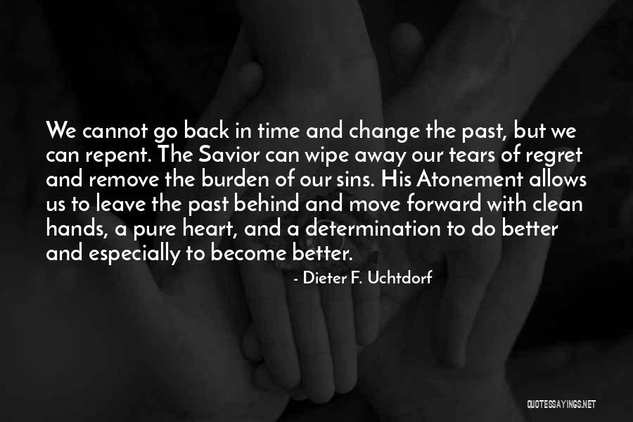 Can't Leave The Past Behind Quotes By Dieter F. Uchtdorf