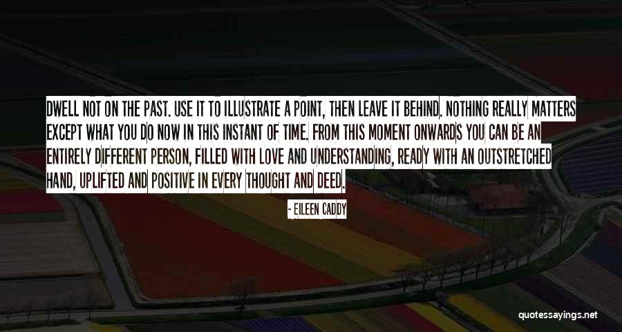 Can't Leave The Past Behind Quotes By Eileen Caddy