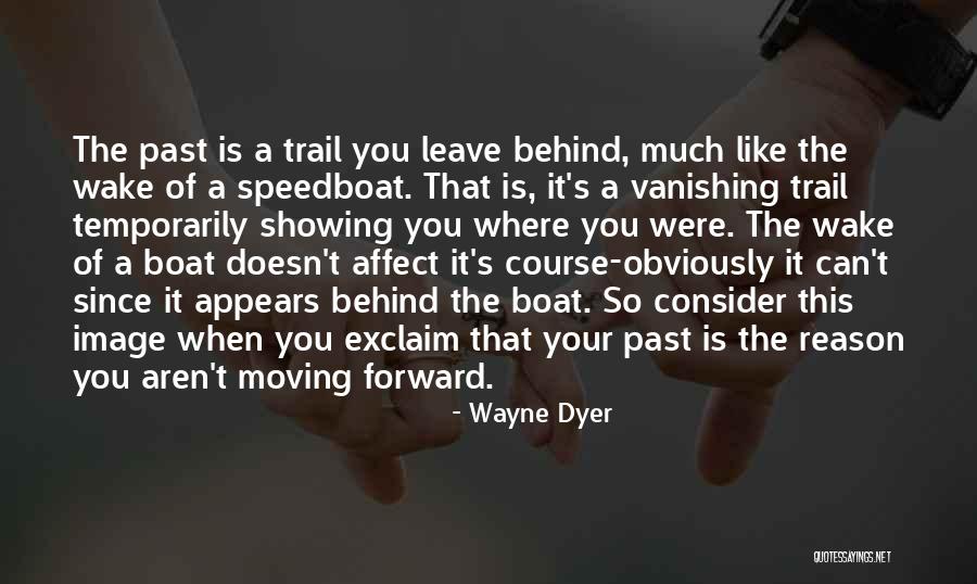 Can't Leave The Past Behind Quotes By Wayne Dyer