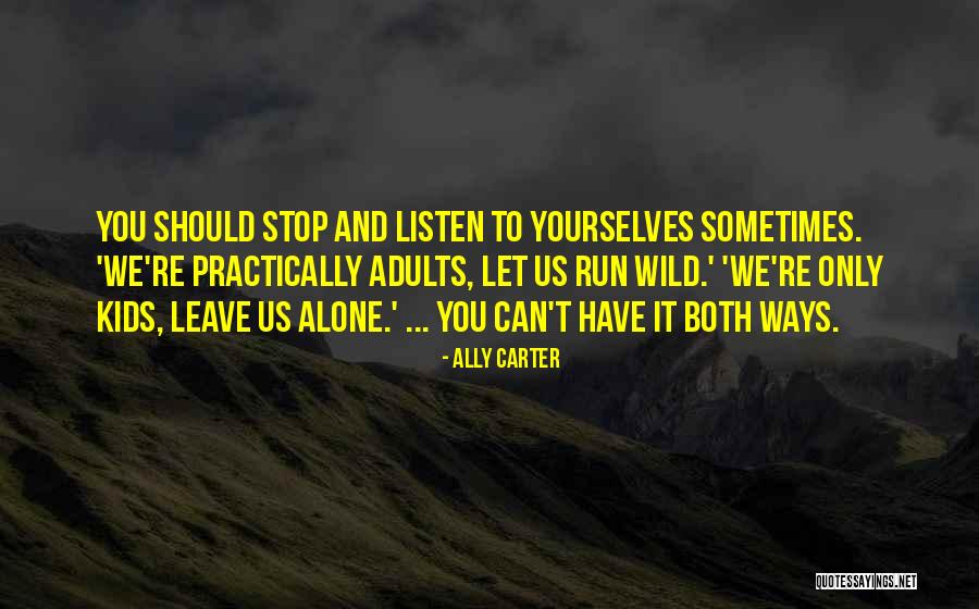 Can't Leave You Alone Quotes By Ally Carter Can't Leave You Alone Quotes By Ally Carter