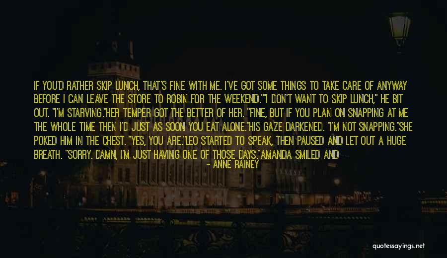 Can't Leave You Alone Quotes By Anne Rainey Can't Leave You Alone Quotes By Anne Rainey