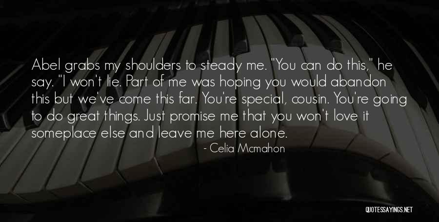 Can't Leave You Alone Quotes By Celia Mcmahon