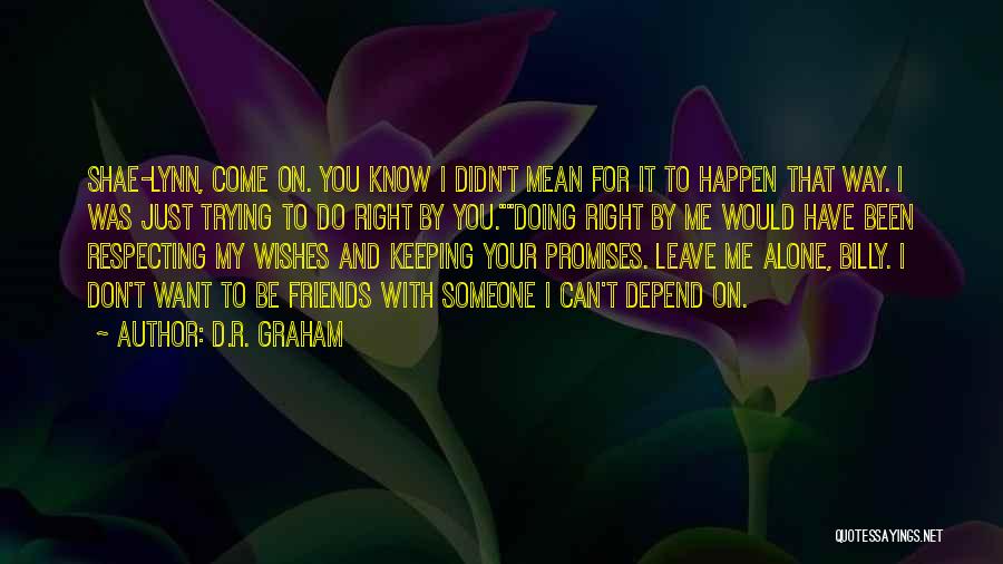 Can't Leave You Alone Quotes By D.R. Graham