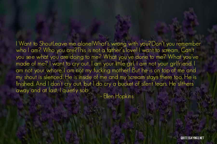 Can't Leave You Alone Quotes By Ellen Hopkins