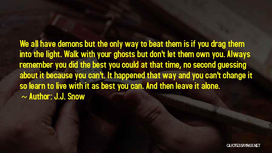 Can't Leave You Alone Quotes By J.J. Snow