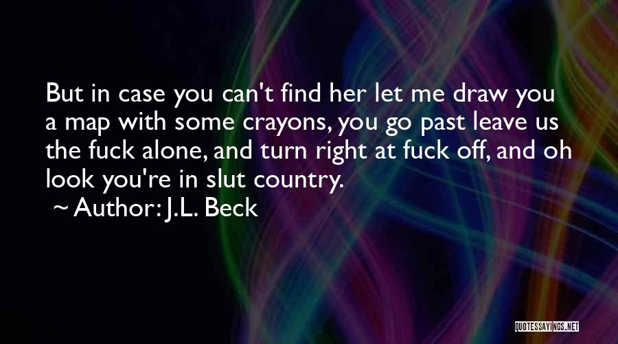 Can't Leave You Alone Quotes By J.L. Beck