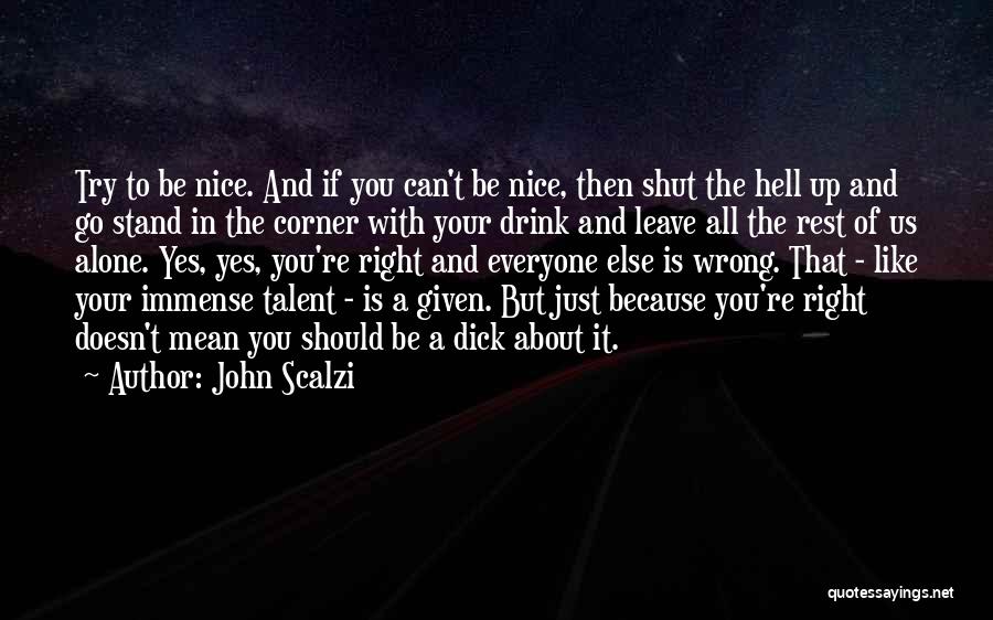 Can't Leave You Alone Quotes By John Scalzi