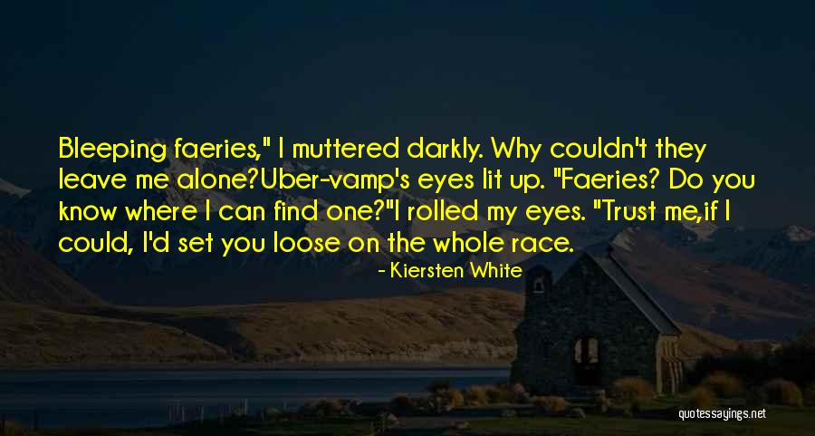 Can't Leave You Alone Quotes By Kiersten White Can't Leave You Alone Quotes By Kiersten White