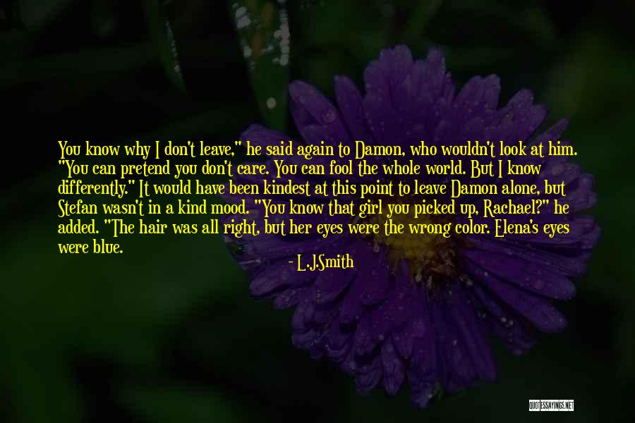 Can't Leave You Alone Quotes By L.J.Smith Can't Leave You Alone Quotes By L.J.Smith