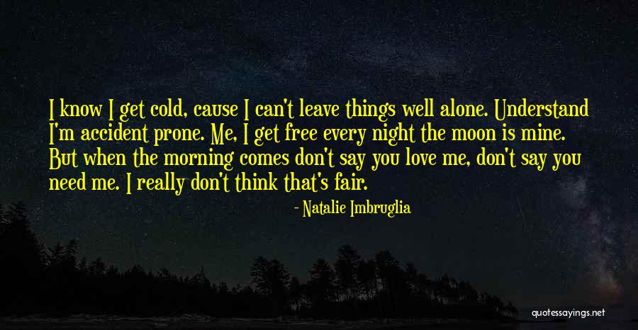 Can't Leave You Alone Quotes By Natalie Imbruglia Can't Leave You Alone Quotes By Natalie Imbruglia