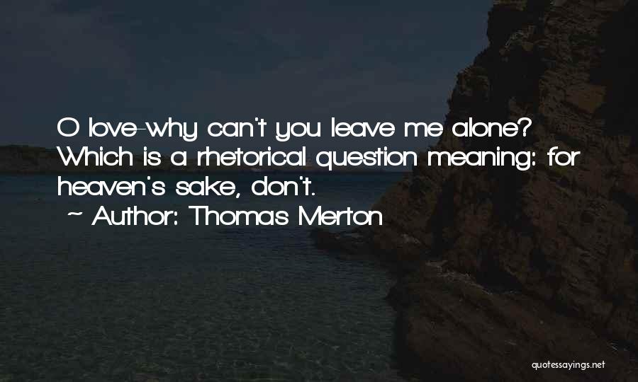 Can't Leave You Alone Quotes By Thomas Merton
