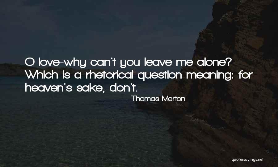 Can't Leave You Alone Quotes By Thomas Merton