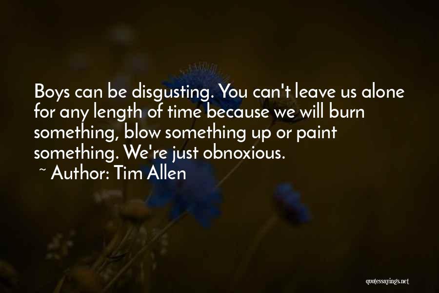 Can't Leave You Alone Quotes By Tim Allen