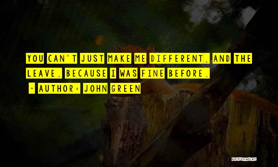 Can't Leave You Quotes By John Green