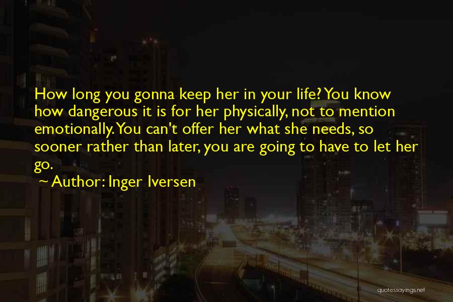 Can't Let Her Go Quotes By Inger Iversen