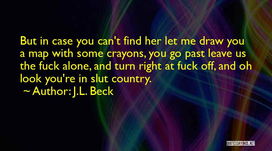 Can't Let Her Go Quotes By J.L. Beck