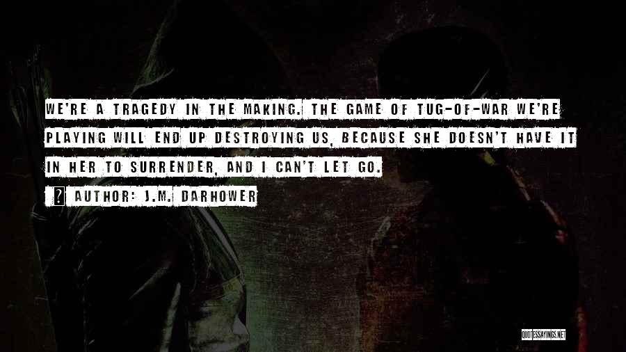 Can't Let Her Go Quotes By J.M. Darhower