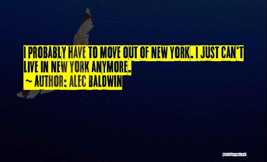 Can't Live Anymore Quotes By Alec Baldwin