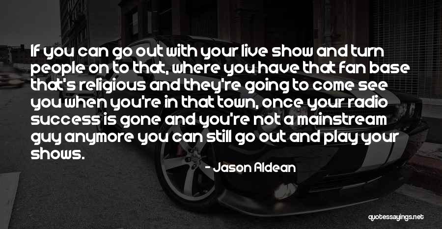 Can't Live Anymore Quotes By Jason Aldean