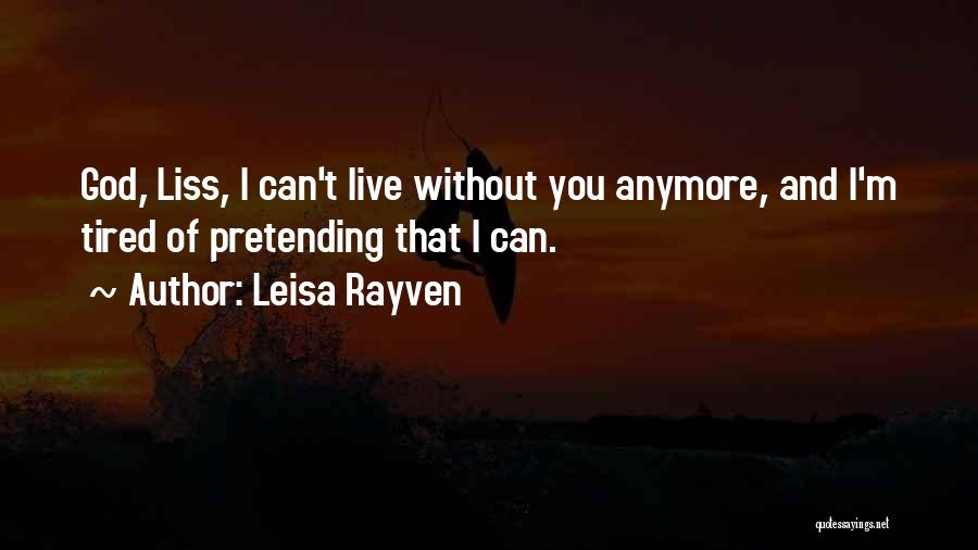 Can't Live Anymore Quotes By Leisa Rayven