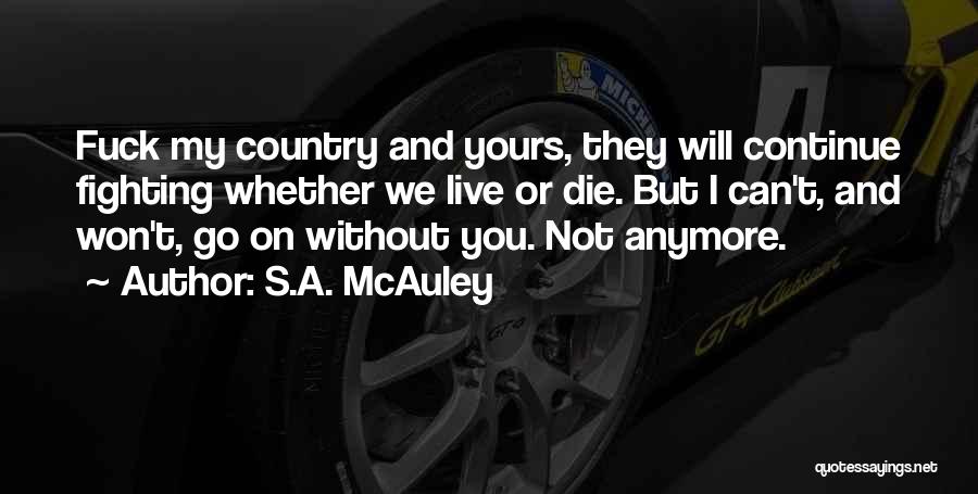 Can't Live Anymore Quotes By S.A. McAuley