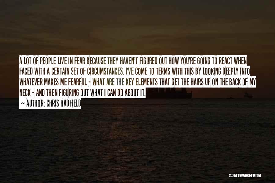 Can't Live In Fear Quotes By Chris Hadfield