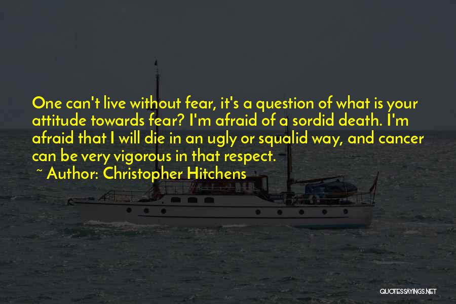 Can't Live In Fear Quotes By Christopher Hitchens