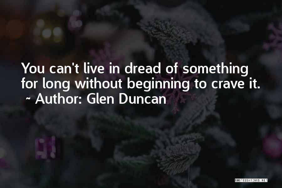 Can't Live In Fear Quotes By Glen Duncan