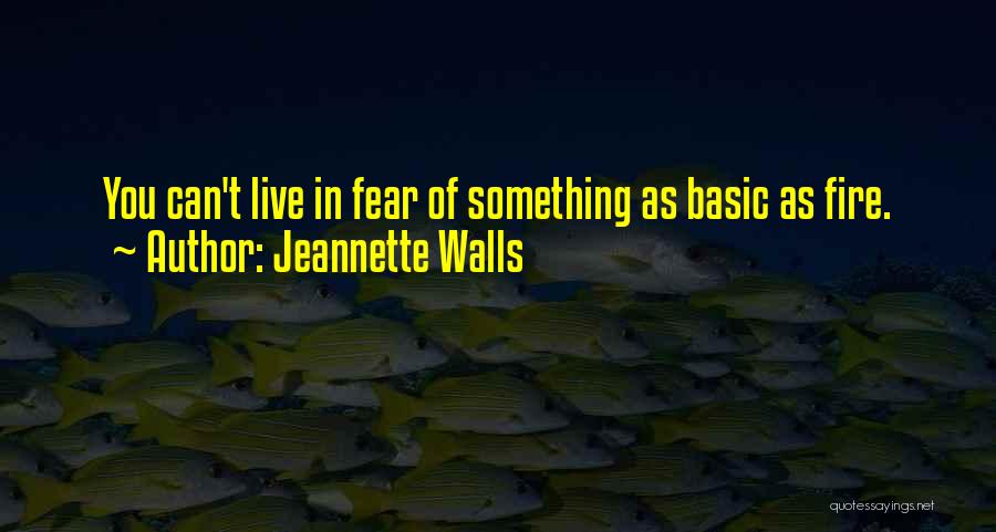 Can't Live In Fear Quotes By Jeannette Walls