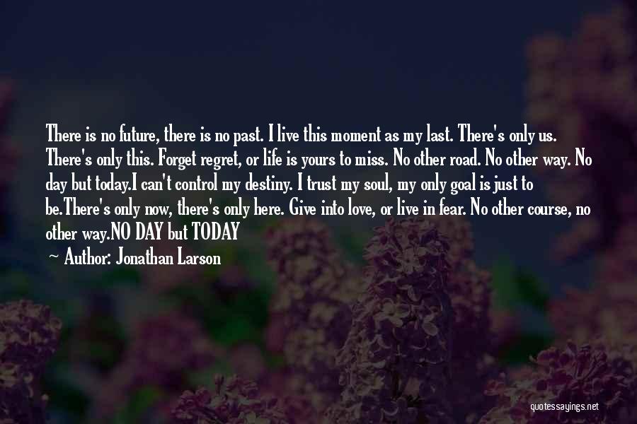 Can't Live In Fear Quotes By Jonathan Larson