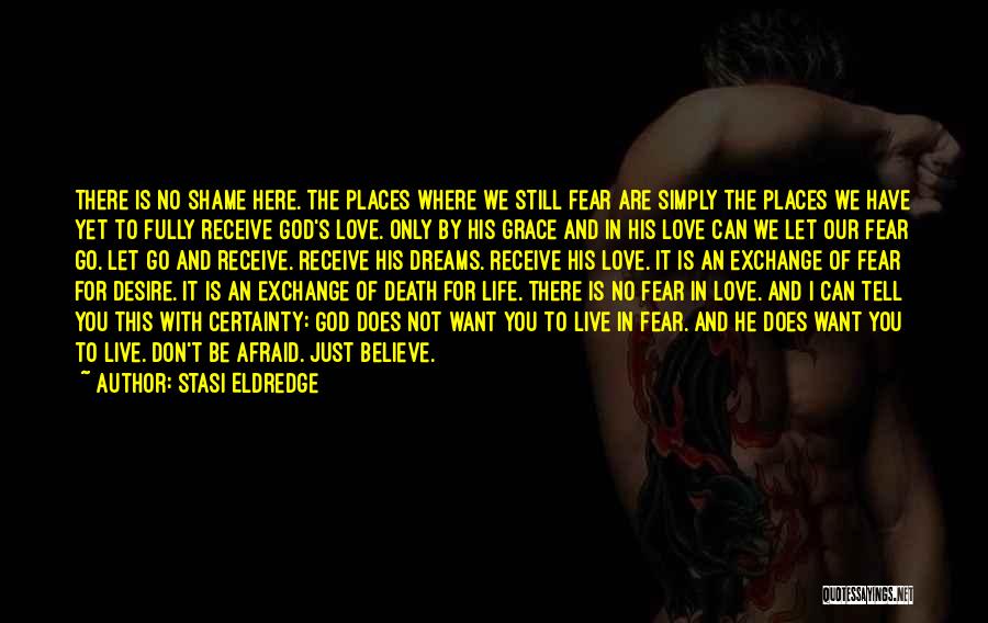 Can't Live In Fear Quotes By Stasi Eldredge