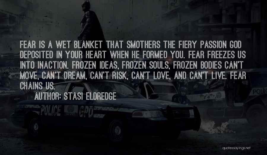 Can't Live In Fear Quotes By Stasi Eldredge