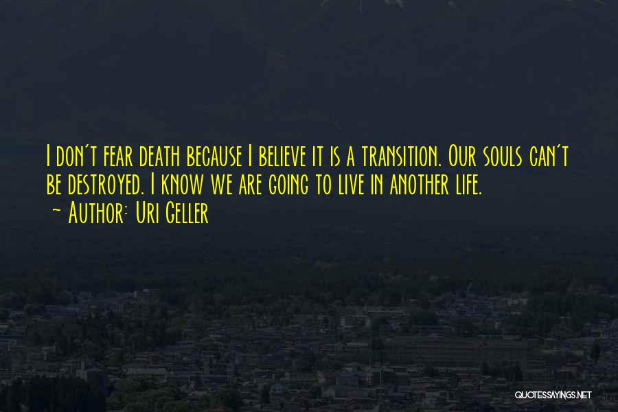 Can't Live In Fear Quotes By Uri Geller