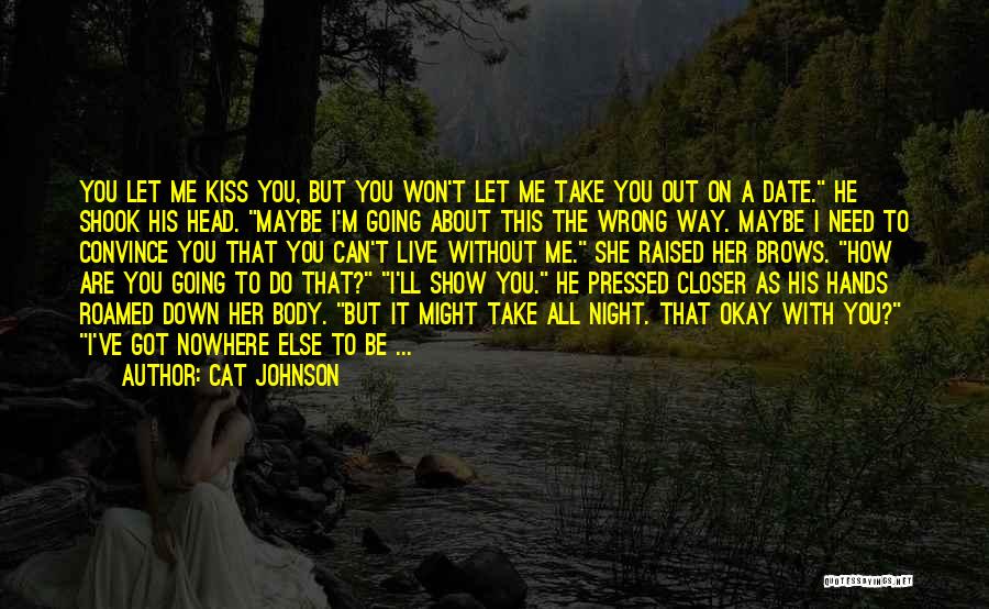 Can't Live Without Me Quotes By Cat Johnson